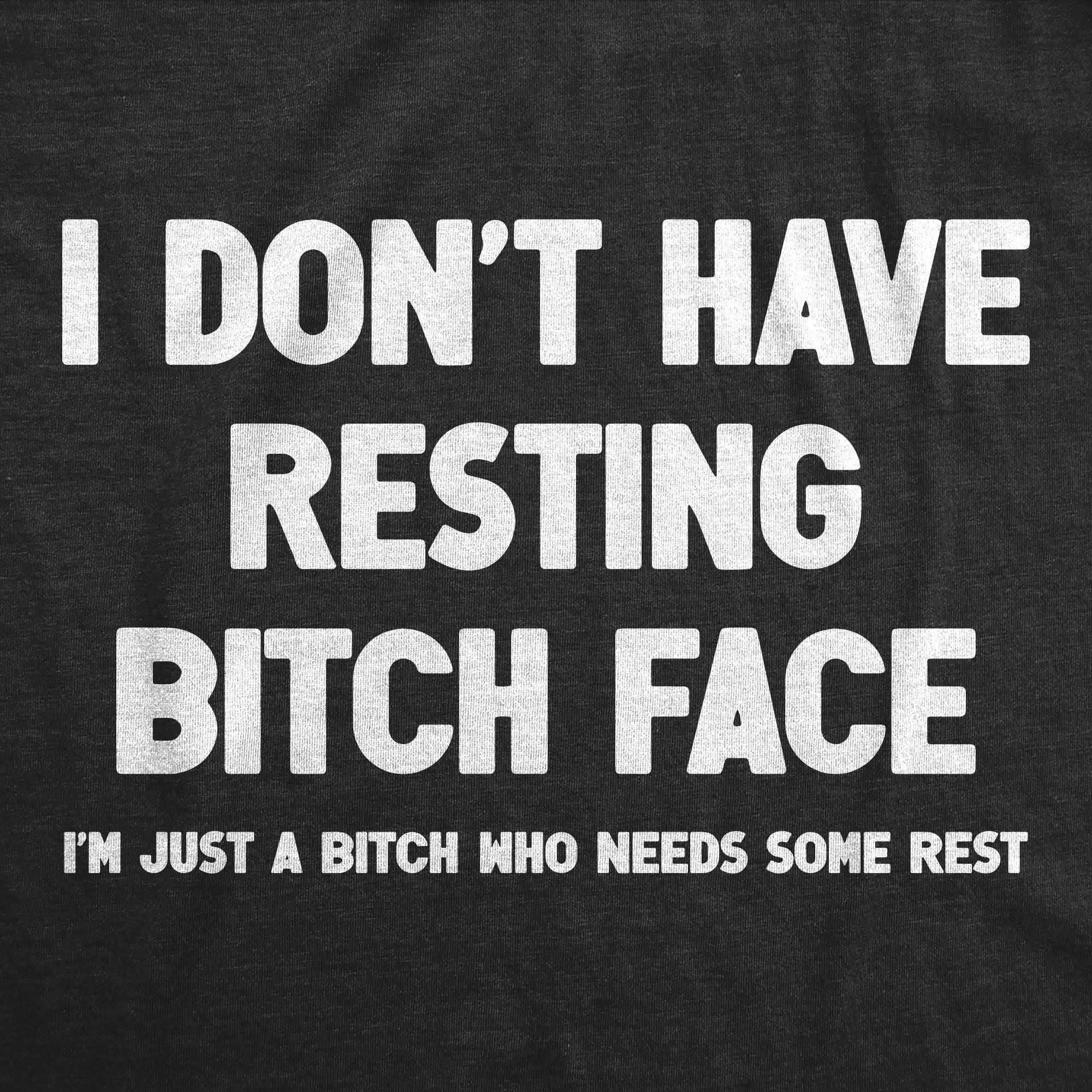 Funny Heather Black - RESTING I Dont Have Resting Bitch Face Womens T Shirt Nerdy Sarcastic Tee