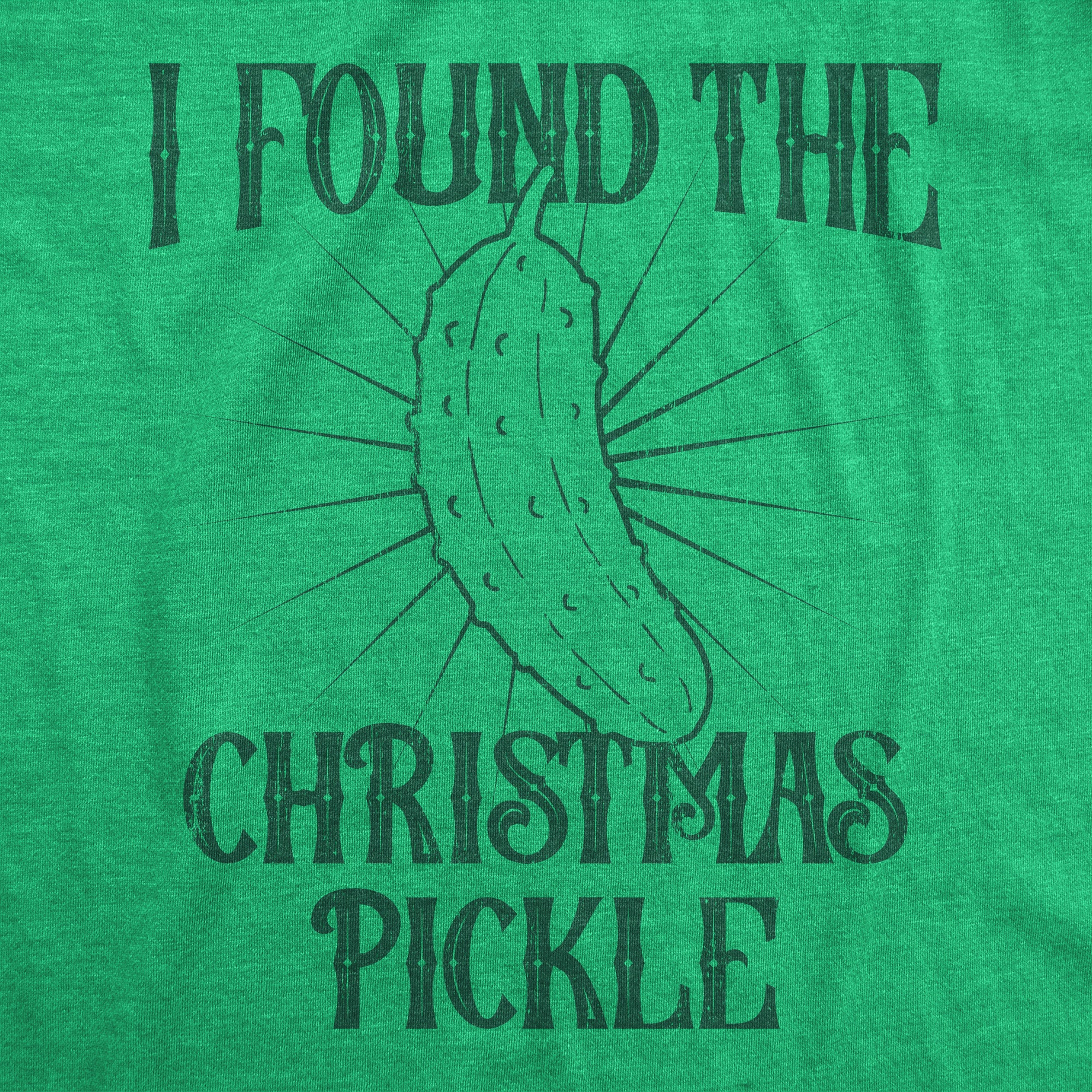 Funny Heather Green - PICKLE I Found The Christmas Pickle Mens T Shirt Nerdy Christmas Tee