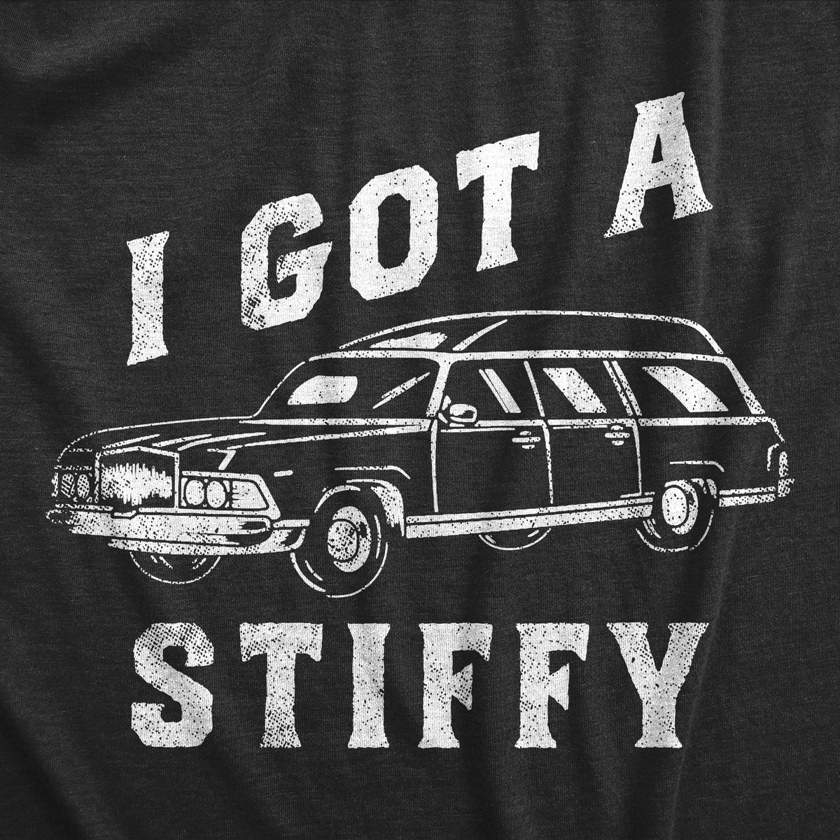 I Got A Stiffy Men&#39;s T Shirt