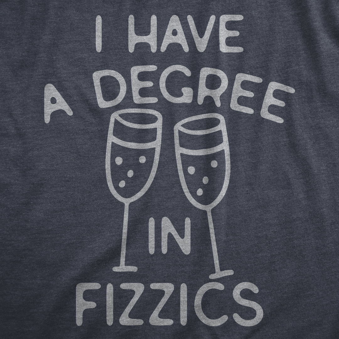 I Have A Degree In Fizzics Men's T Shirt