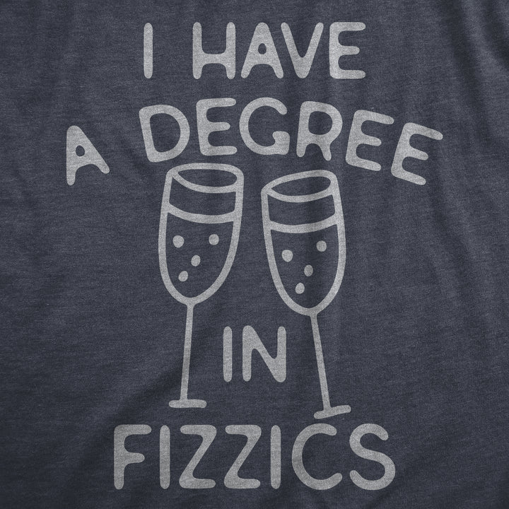 I Have A Degree In Fizzics Men's T Shirt