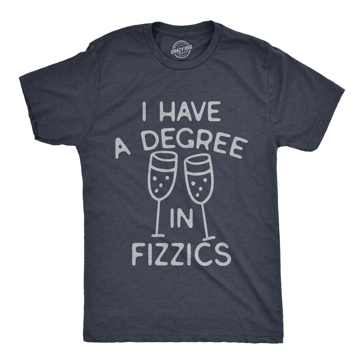 Funny Heather Navy - FIZZICS I Have A Degree In Fizzics Mens T Shirt Nerdy Drinking Tee