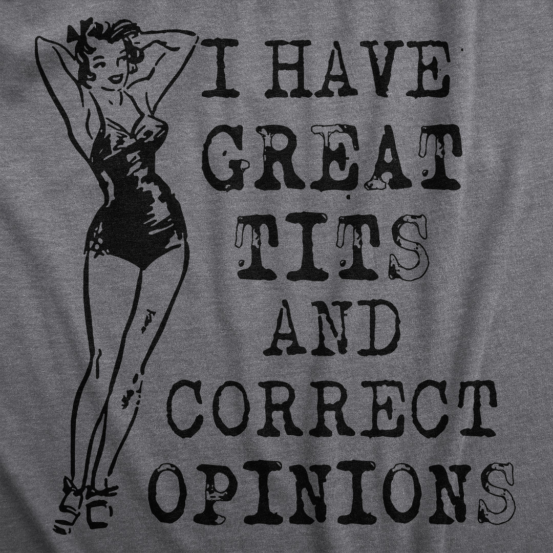 I Have Great Tits And Correct Opinions Women's T Shirt
