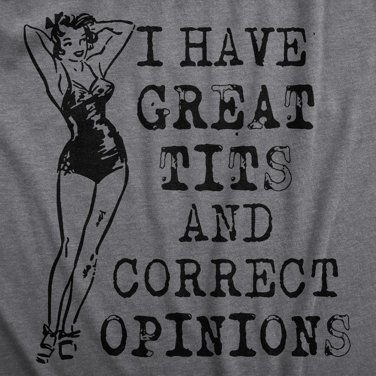 I Have Great Tits And Correct Opinions Women&#39;s T Shirt