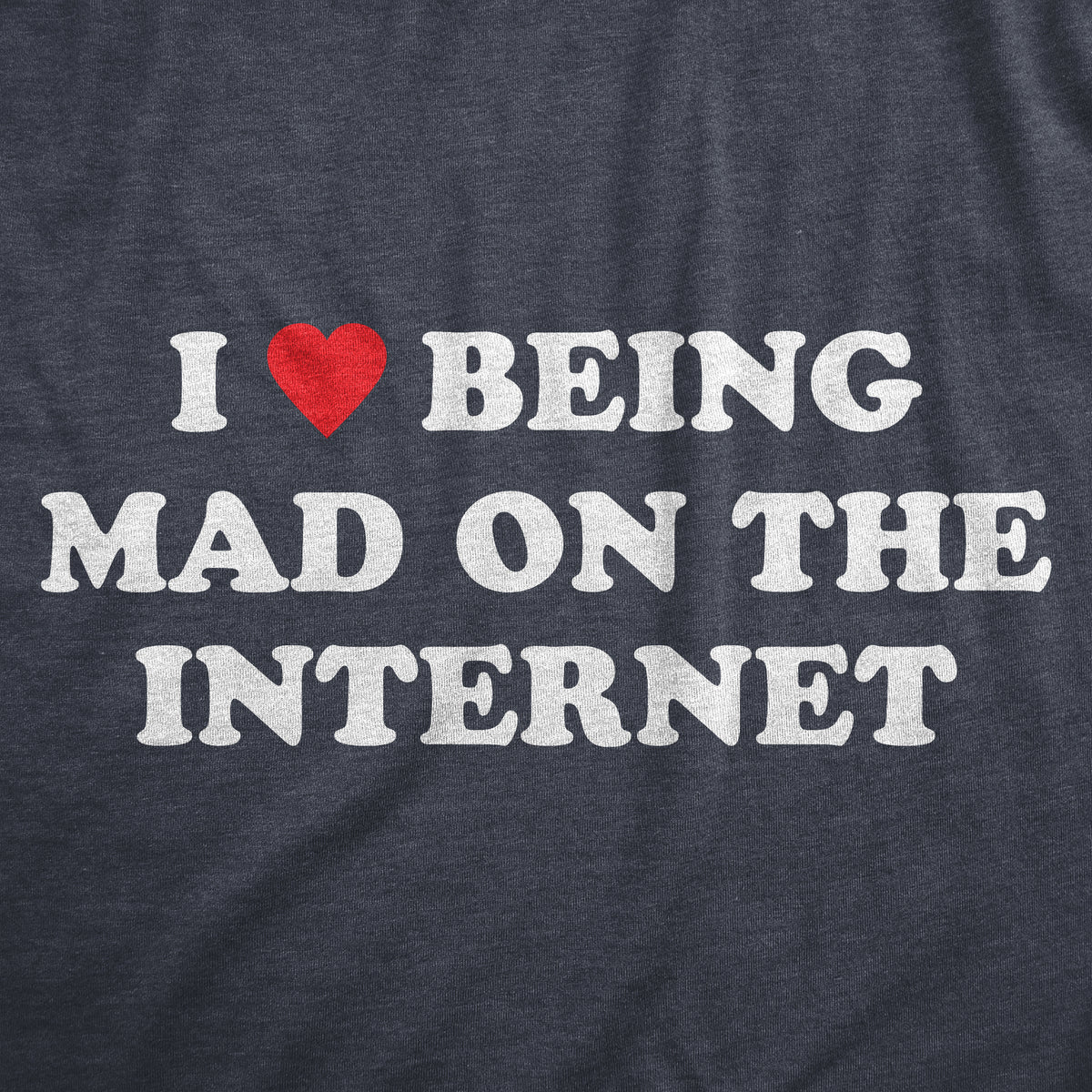 I Heart Being Mad On The Internet Men&#39;s T Shirt