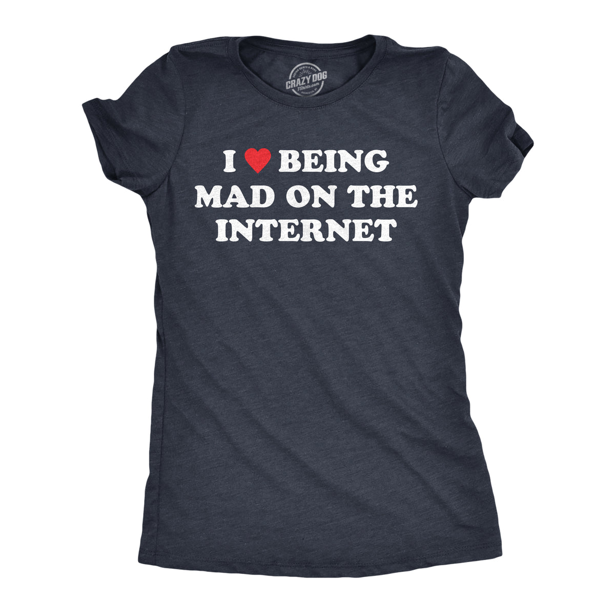 Funny Heather Navy - MAD I Heart Being Mad On The Internet Womens T Shirt Nerdy Internet sarcastic Tee