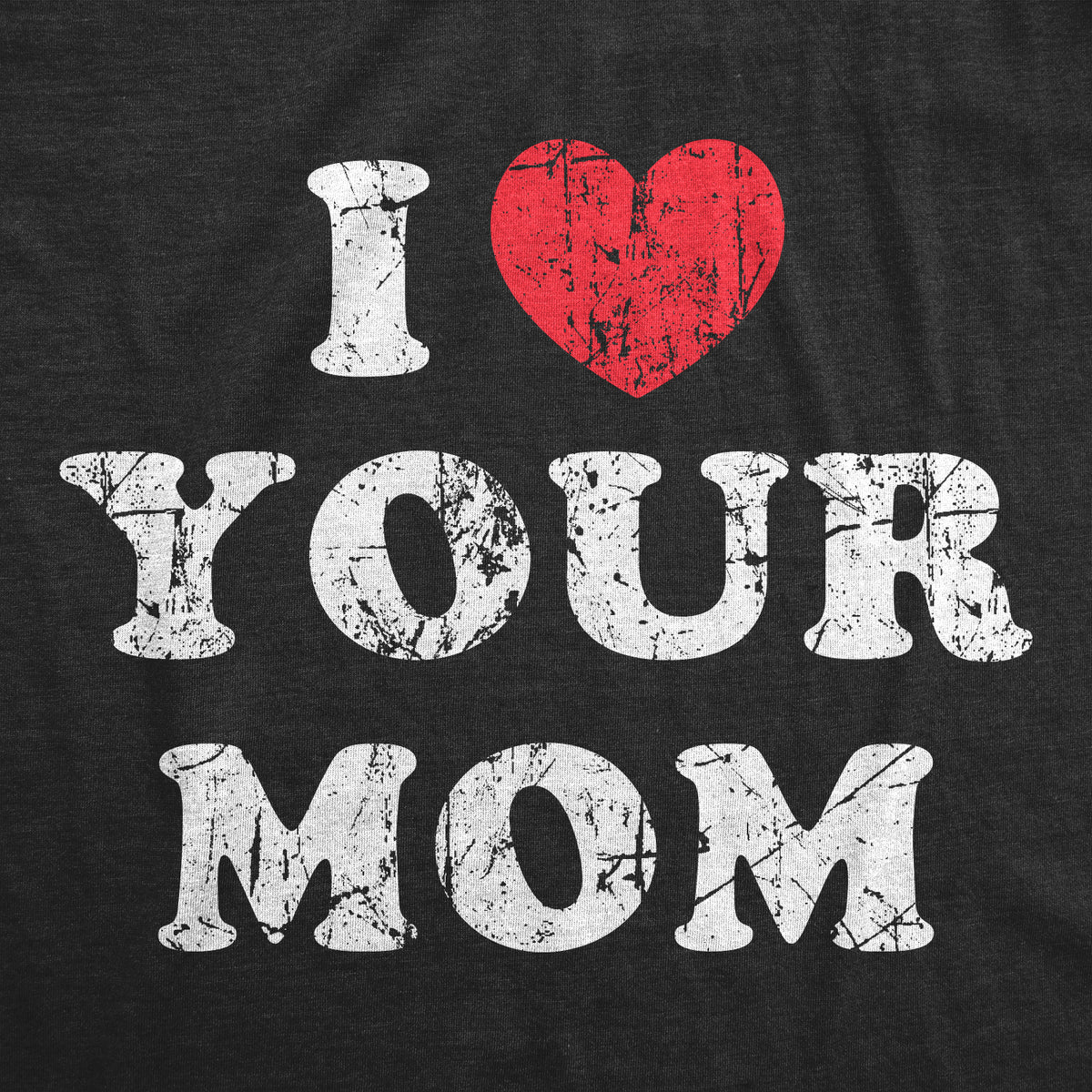 I Heart Your Mom Men&#39;s Tshirt