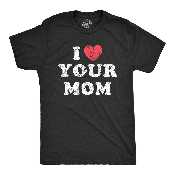 Funny Heather Black - MOM I Heart Your Mom Mens T Shirt Nerdy Sarcastic Tee