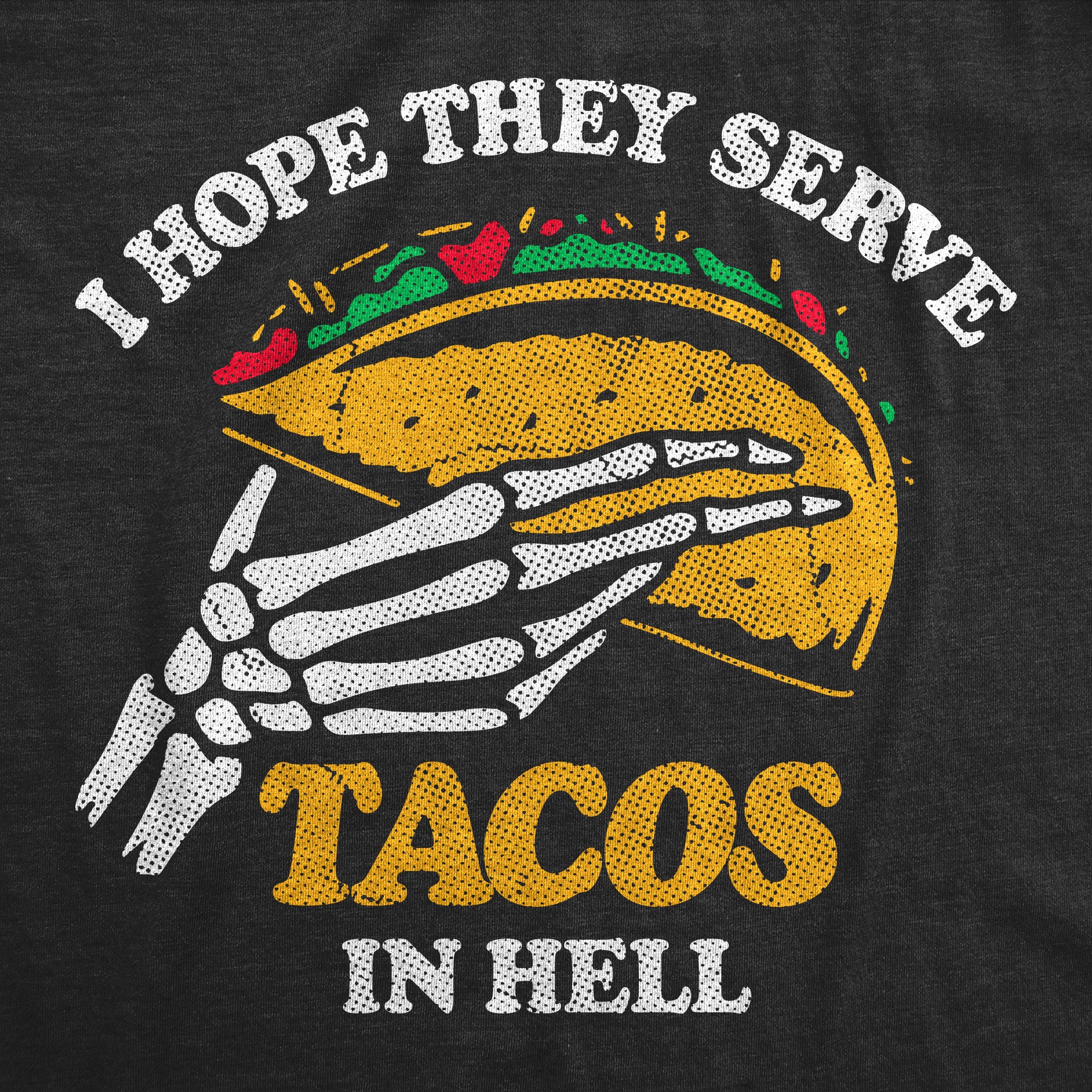 Funny Heather Black - TACOS I Hope They Serve Tacos In Hell Mens T Shirt Nerdy Food sarcastic Tee