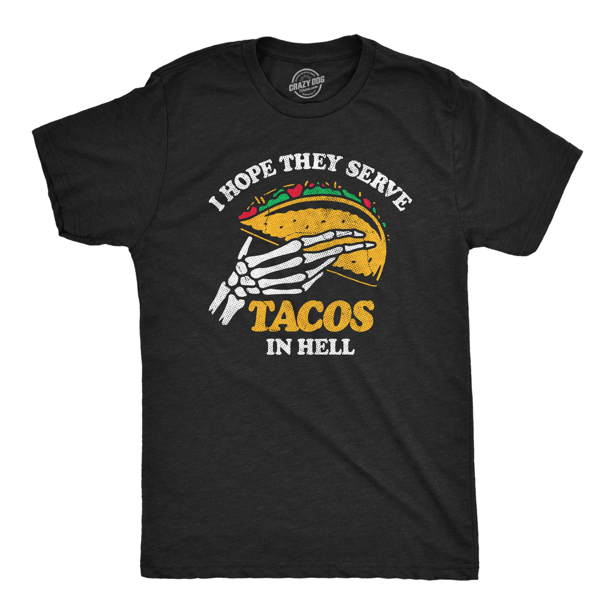 Funny Heather Black - TACOS I Hope They Serve Tacos In Hell Mens T Shirt Nerdy Food sarcastic Tee