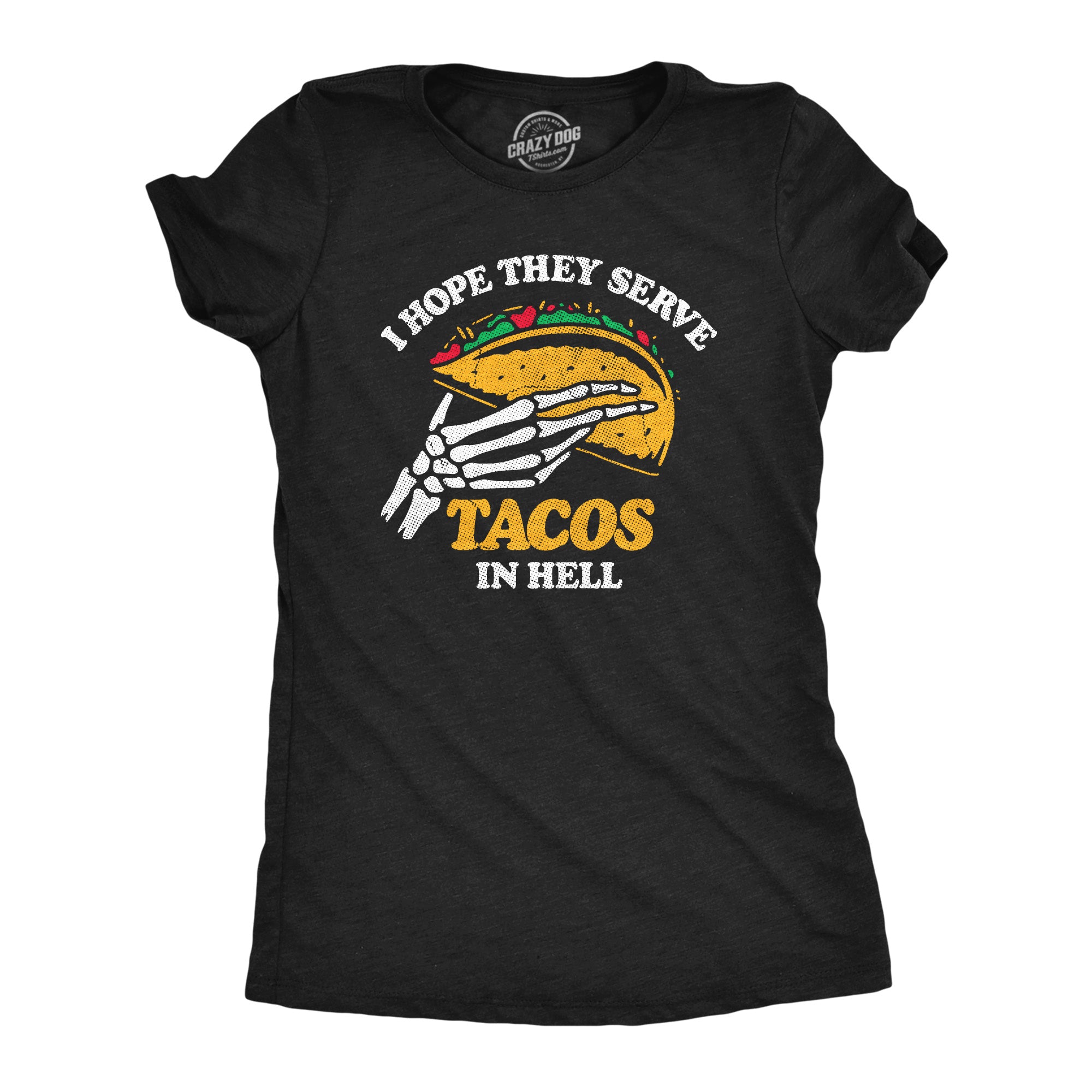 Funny Heather Black - TACOS I Hope They Serve Tacos In Hell Womens T Shirt Nerdy Food sarcastic Tee
