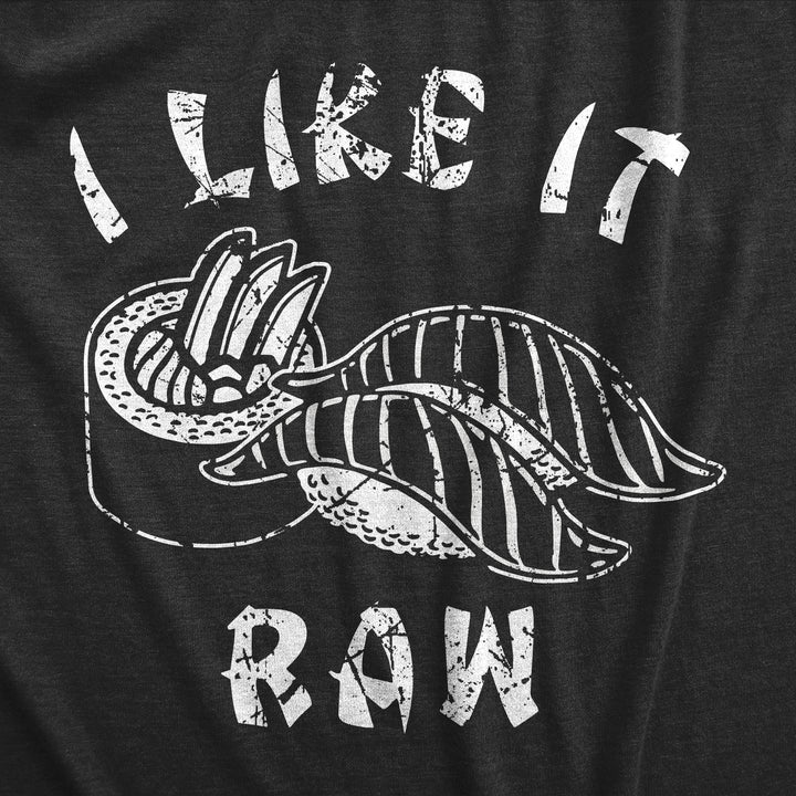 I Like It Raw Men's T Shirt