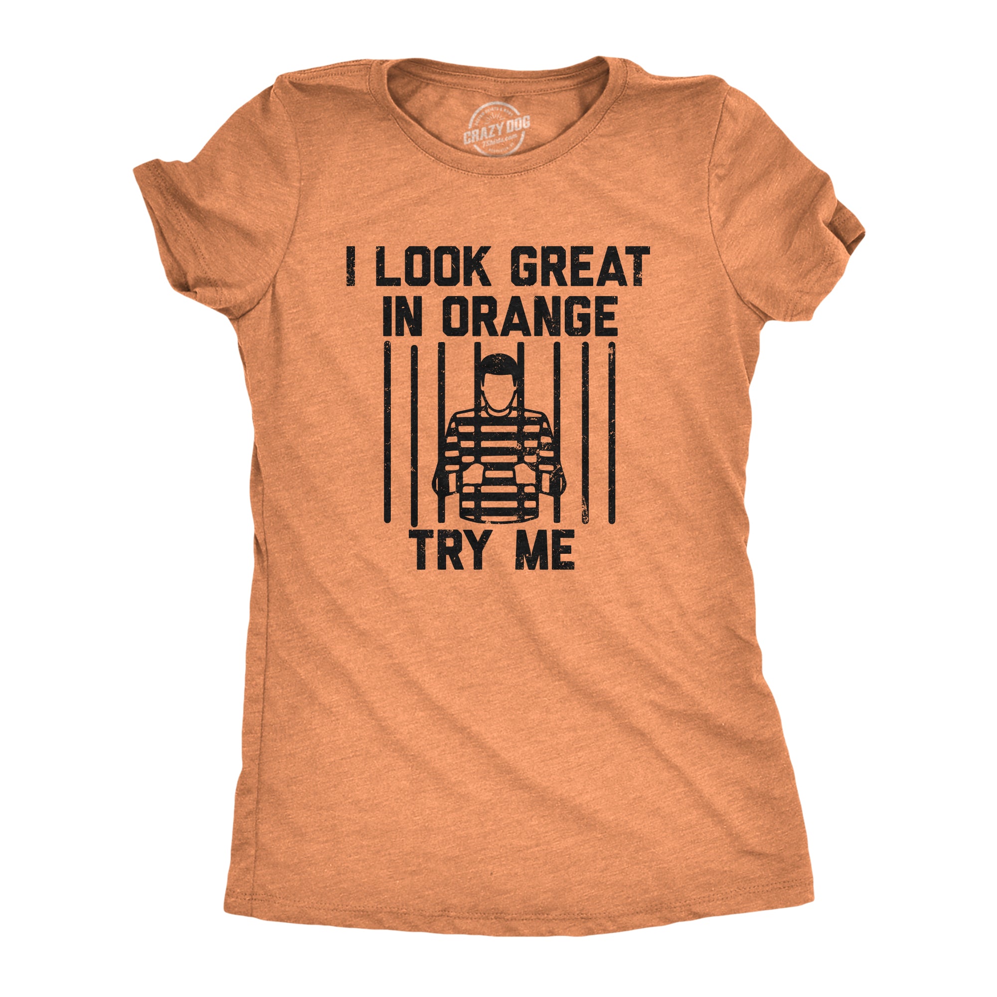 Funny Orange - TRYME I Look Great In Orange Try Me Womens T Shirt Nerdy sarcastic Tee