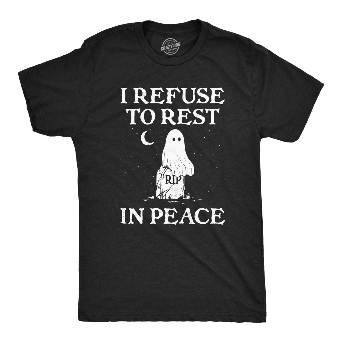 Funny Heather Black - REST I Refuse To Rest In Peace Mens T Shirt Nerdy Halloween Sarcastic Tee