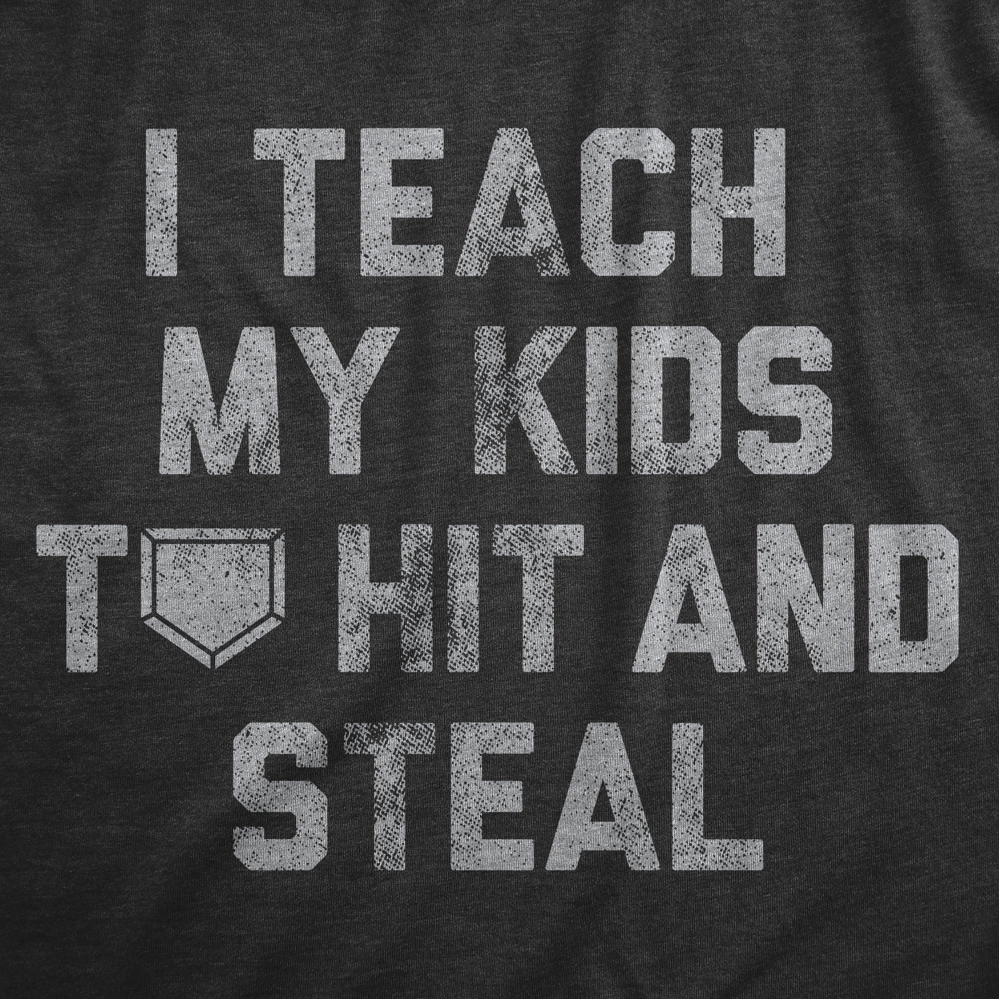 Funny Heather Black - HIT I Teach My Kids To Hit And Steal Womens T Shirt Nerdy Baseball sarcastic Tee