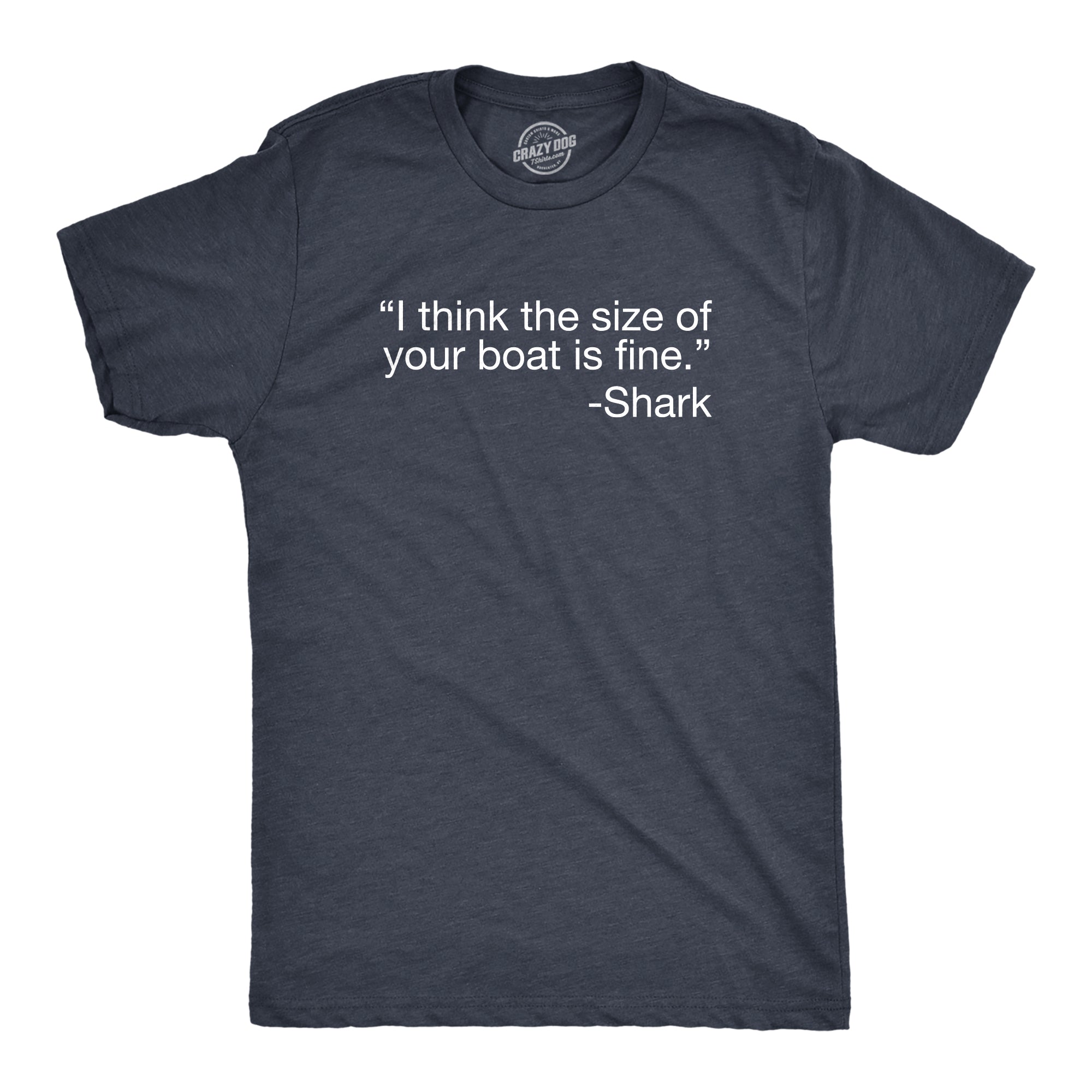 Funny Heather Navy - BOAT I Think The Size Of Your Boat Is Fine Mens T Shirt Nerdy Shark Week animal Sarcastic Tee