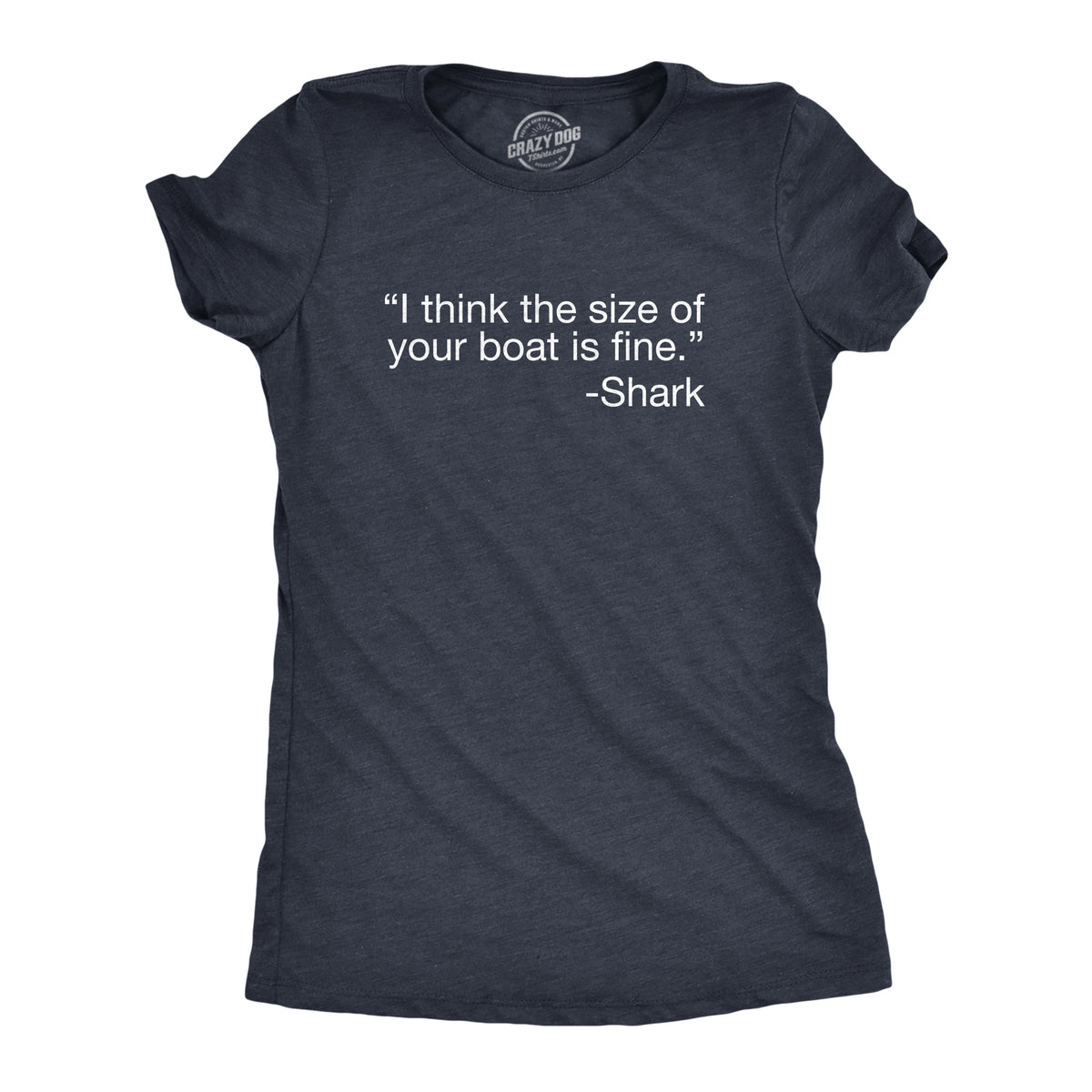 Funny Heather Navy - BOAT I Think The Size Of Your Boat Is Fine Womens T Shirt Nerdy Shark Week animal Sarcastic Tee