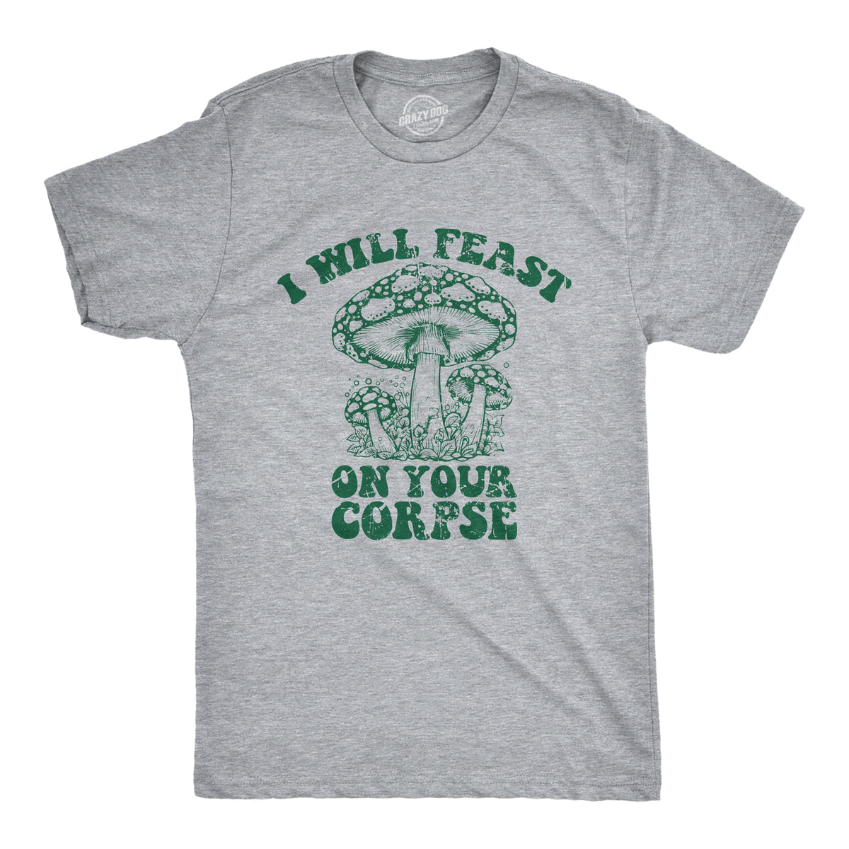 Funny Light Heather Grey - FEAST I Will Feast On Your Corpse Mens T Shirt Nerdy Sarcastic Tee