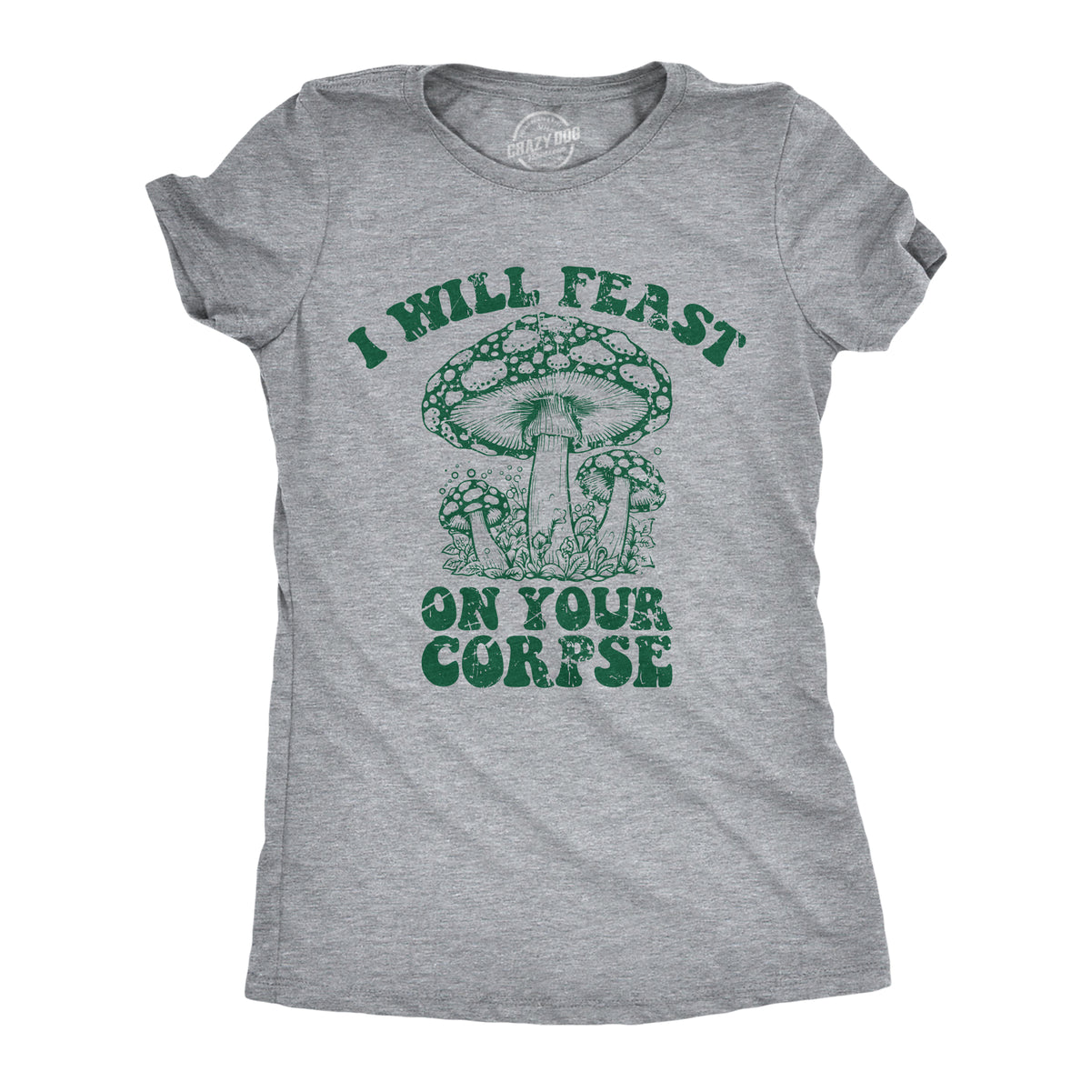 Funny Light Heather Grey - FEAST I Will Feast On Your Corpse Womens T Shirt Nerdy sarcastic Tee