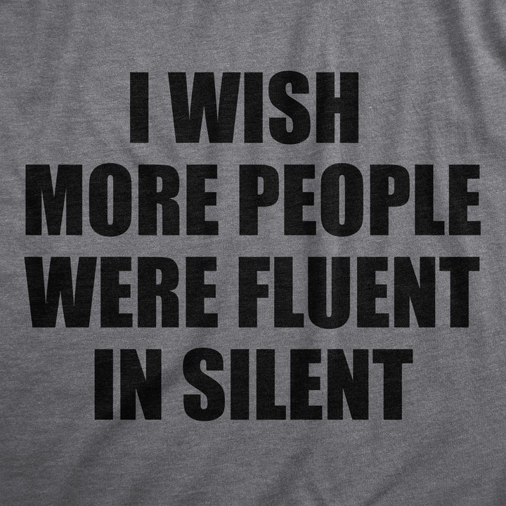 I Wish More People Were Fluent In Silent Men's T Shirt