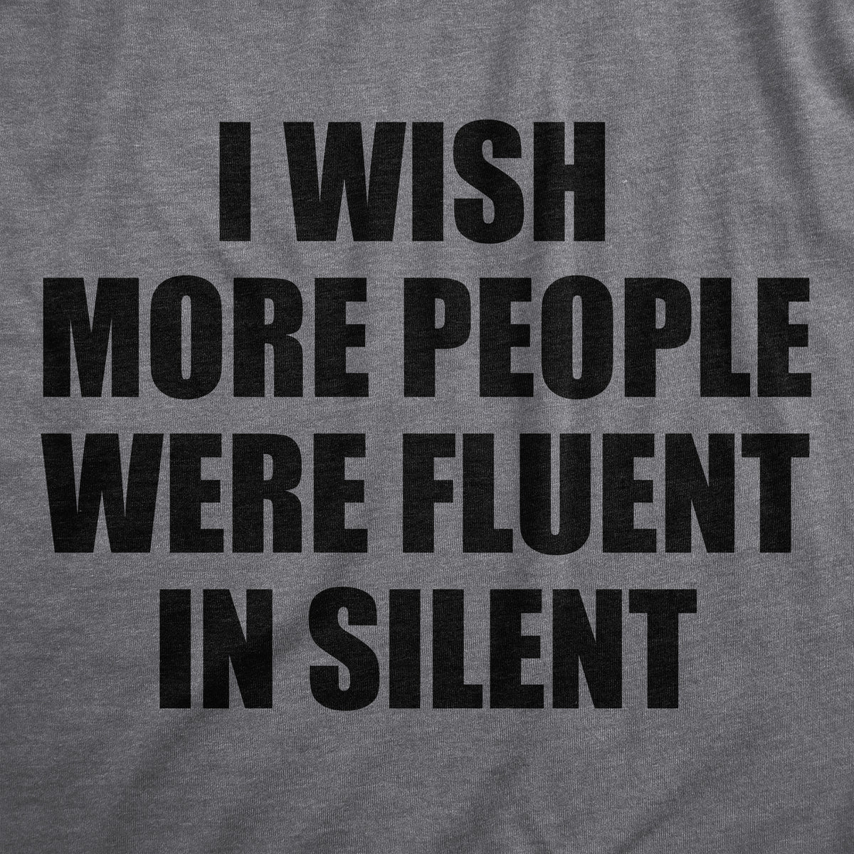 I Wish More People Were Fluent In Silent Men&#39;s T Shirt