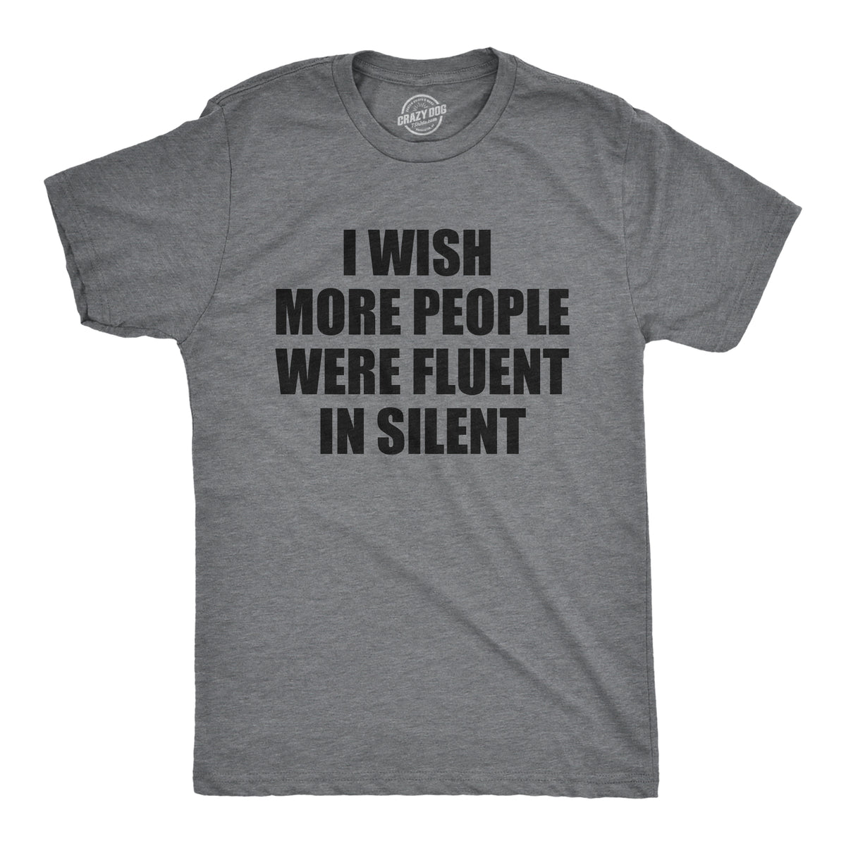 Funny Dark Heather Grey - SILENT I Wish More People Were Fluent In Silent Mens T Shirt Nerdy Sarcastic Tee