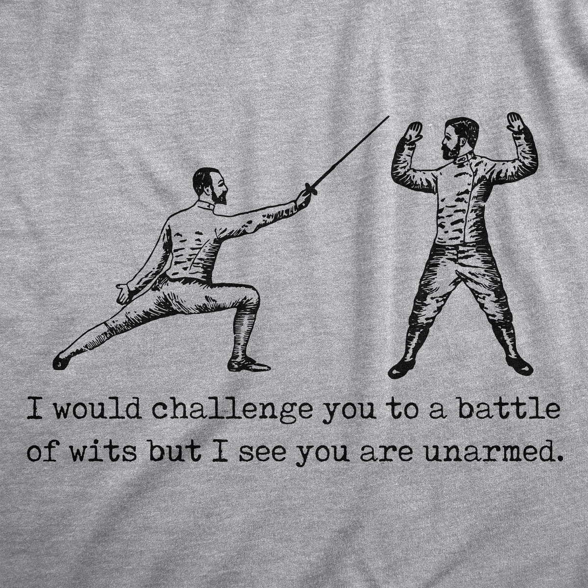 I Would Challenge You To A Battle Of Wits But I See You Are Unarmed Men&#39;s T Shirt