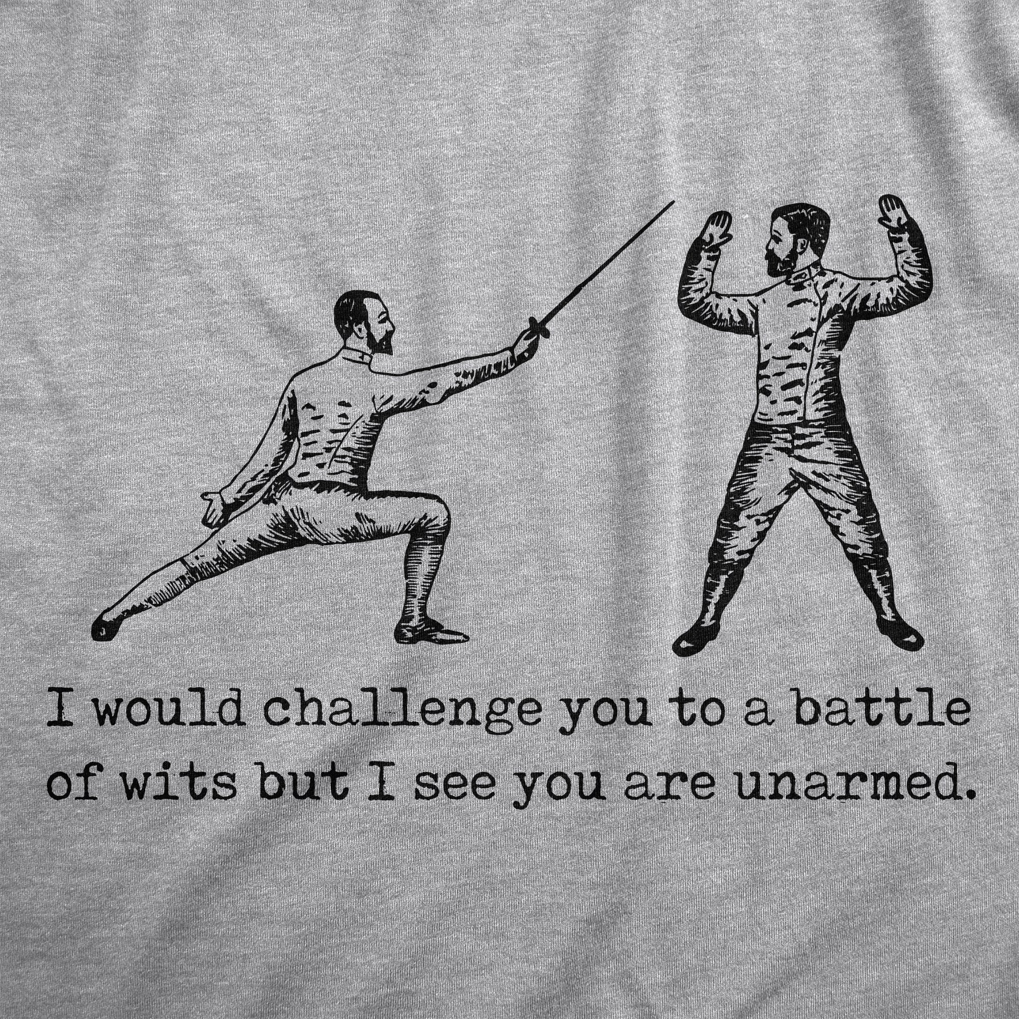 Funny Light Heather Grey - WITS I Would Challenge You To A Battle Of Wits But I See You Are Unarmed Mens T Shirt Nerdy Sarcastic Tee
