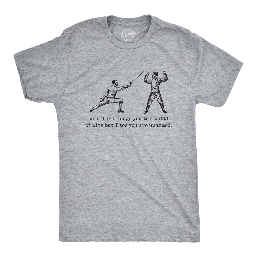 Funny Light Heather Grey - WITS I Would Challenge You To A Battle Of Wits But I See You Are Unarmed Mens T Shirt Nerdy Sarcastic Tee