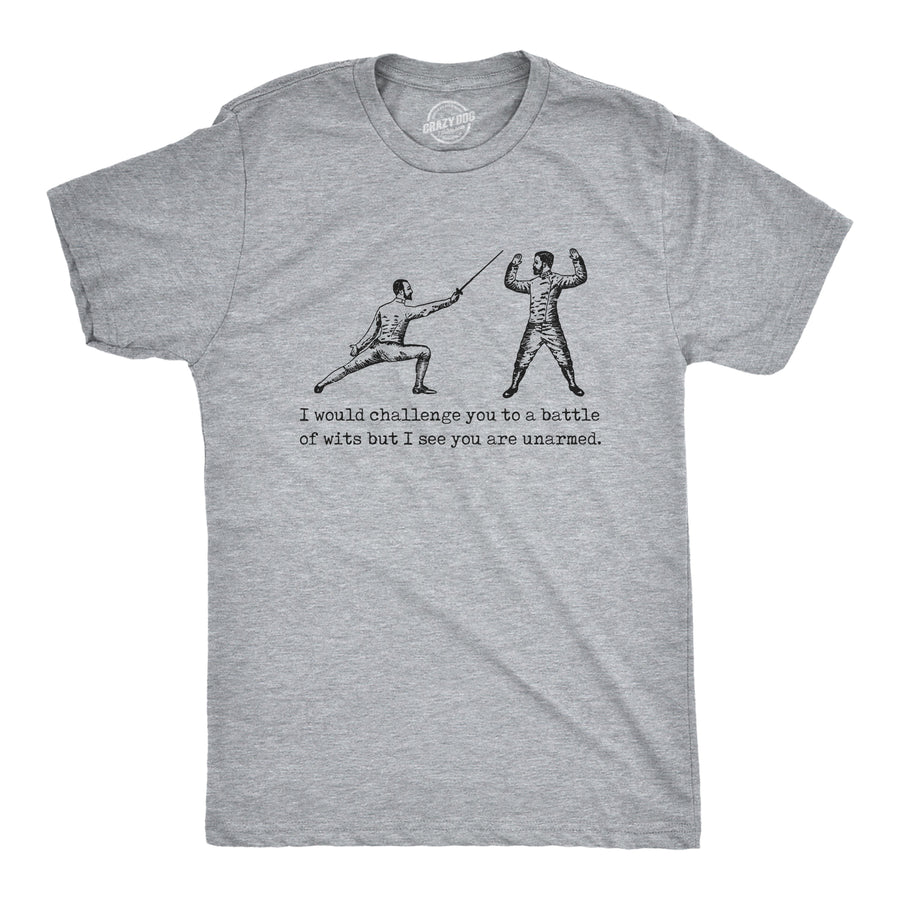 Funny Light Heather Grey - WITS I Would Challenge You To A Battle Of Wits But I See You Are Unarmed Mens T Shirt Nerdy Sarcastic Tee