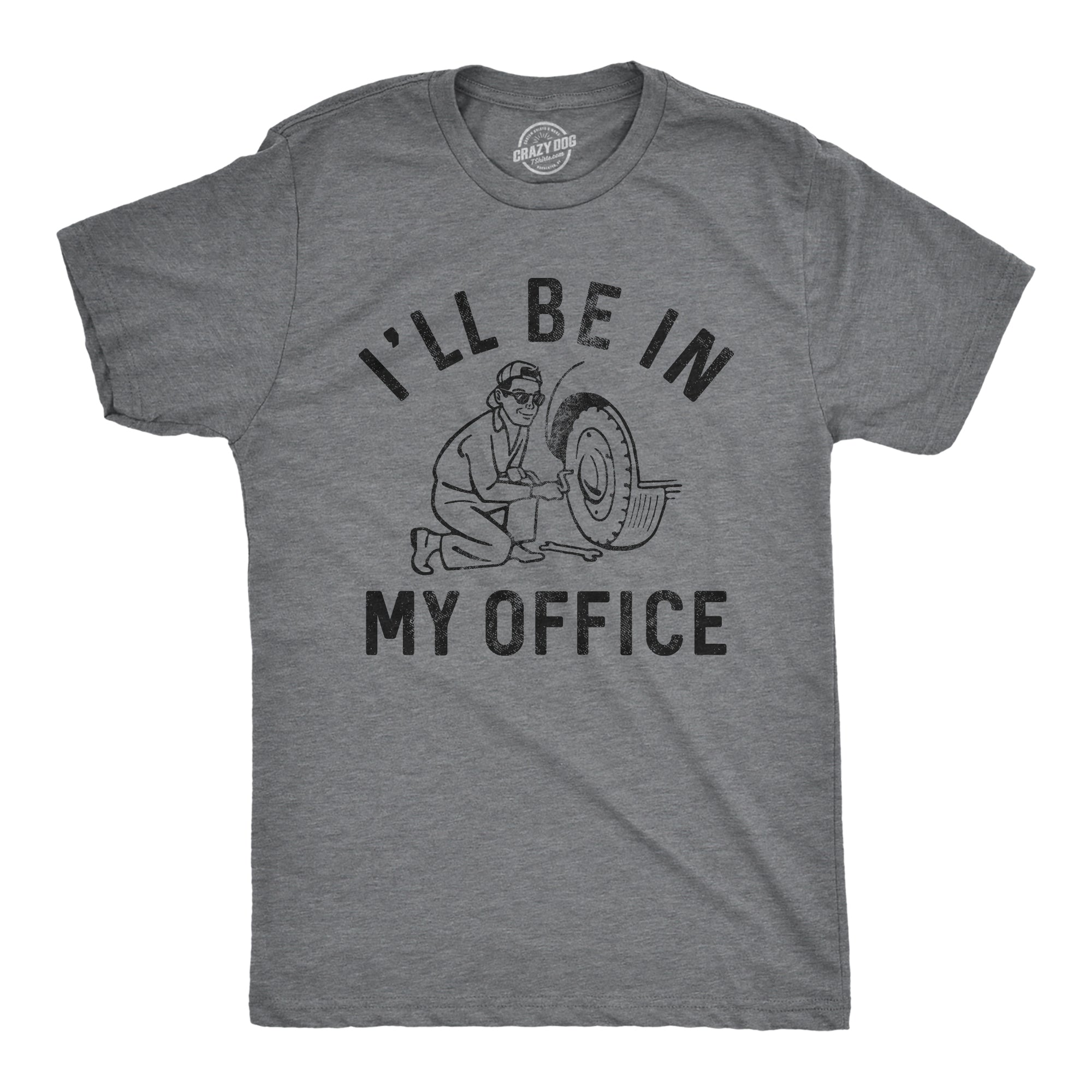 Funny Dark Heather Grey - OFFICE Ill Be In My Office Mens T Shirt Nerdy mechanic office Tee