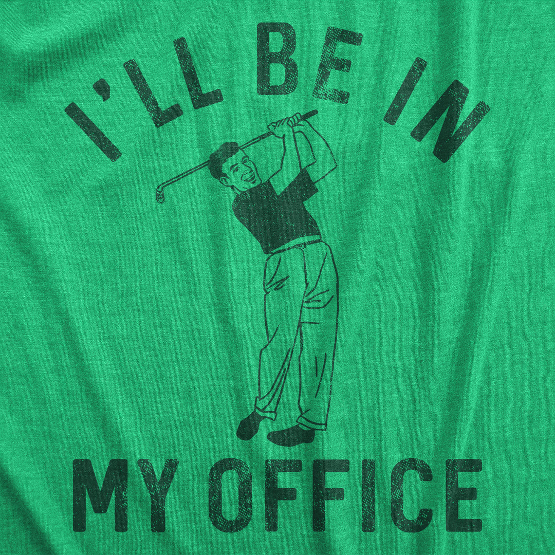 Ill Be In My Office Golf Men's T Shirt