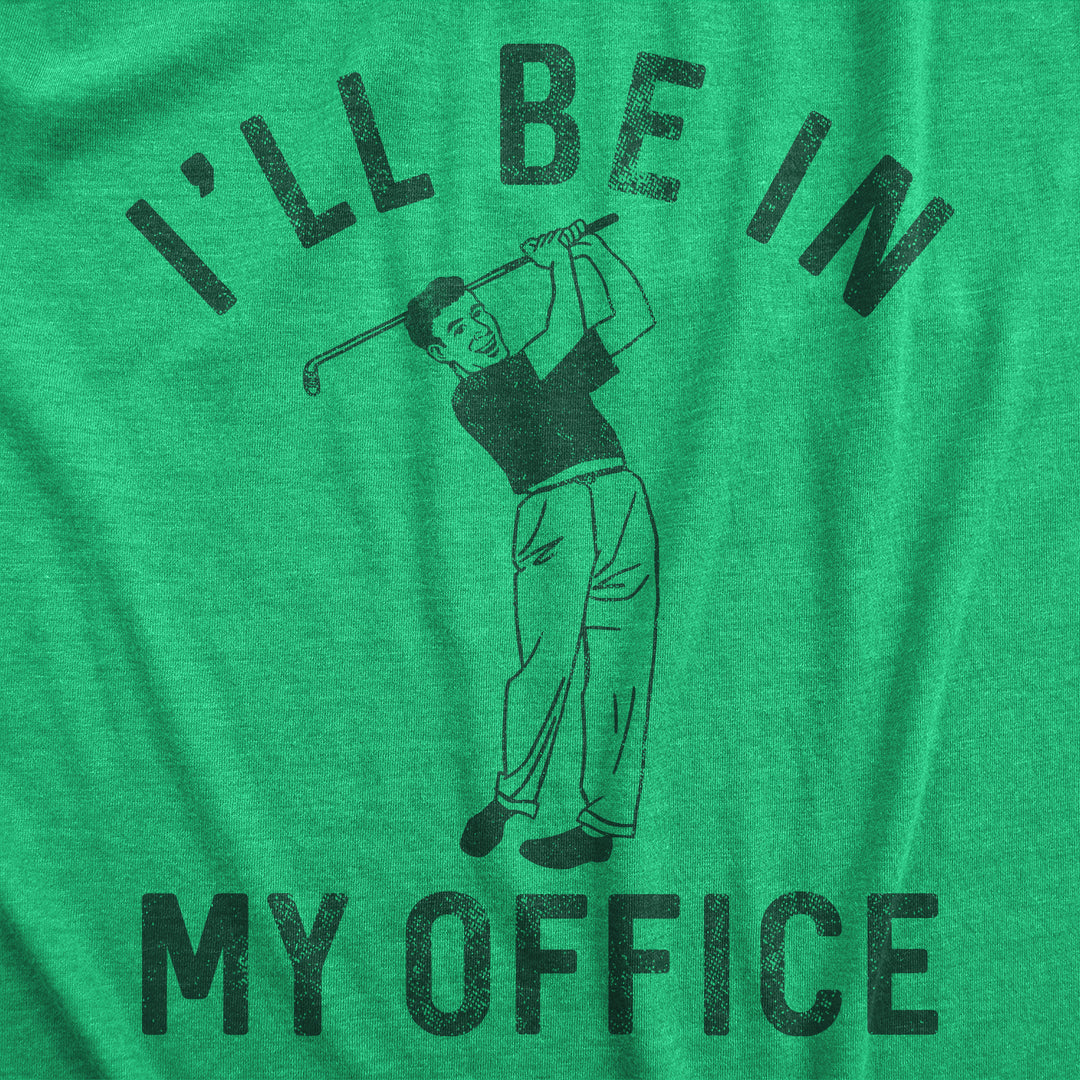 Ill Be In My Office Golf Men's T Shirt