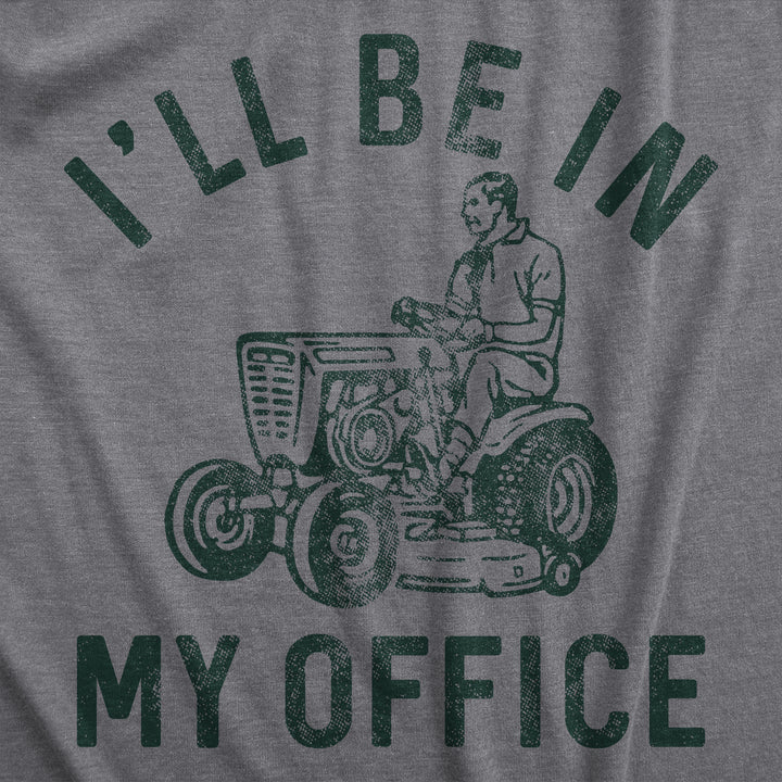 Ill Be In My Office Lawn Mower Men's T Shirt