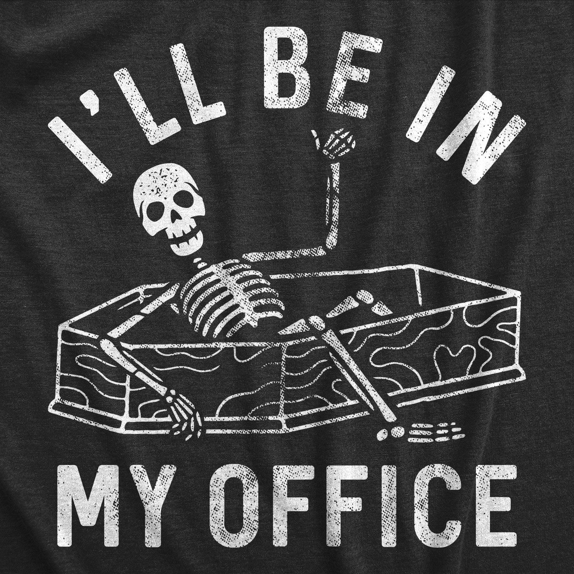 Funny Heather Black - OFFICE Ill Be In My Office Skeleton Womens T Shirt Nerdy Sarcastic Tee