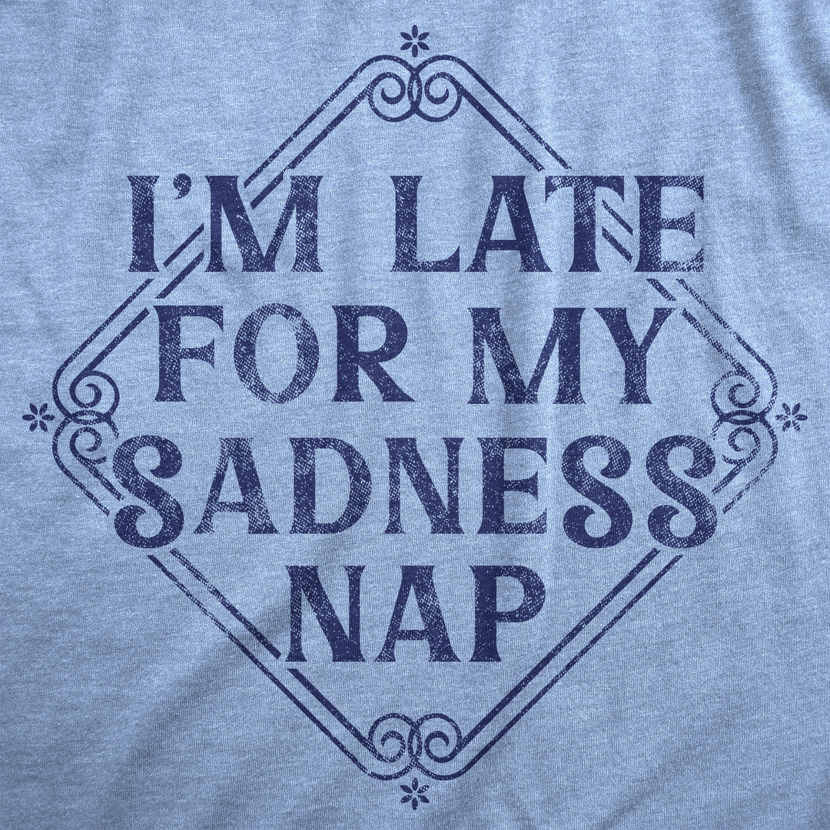 Im Late For My Sadness Nap Men&#39;s Tshirt