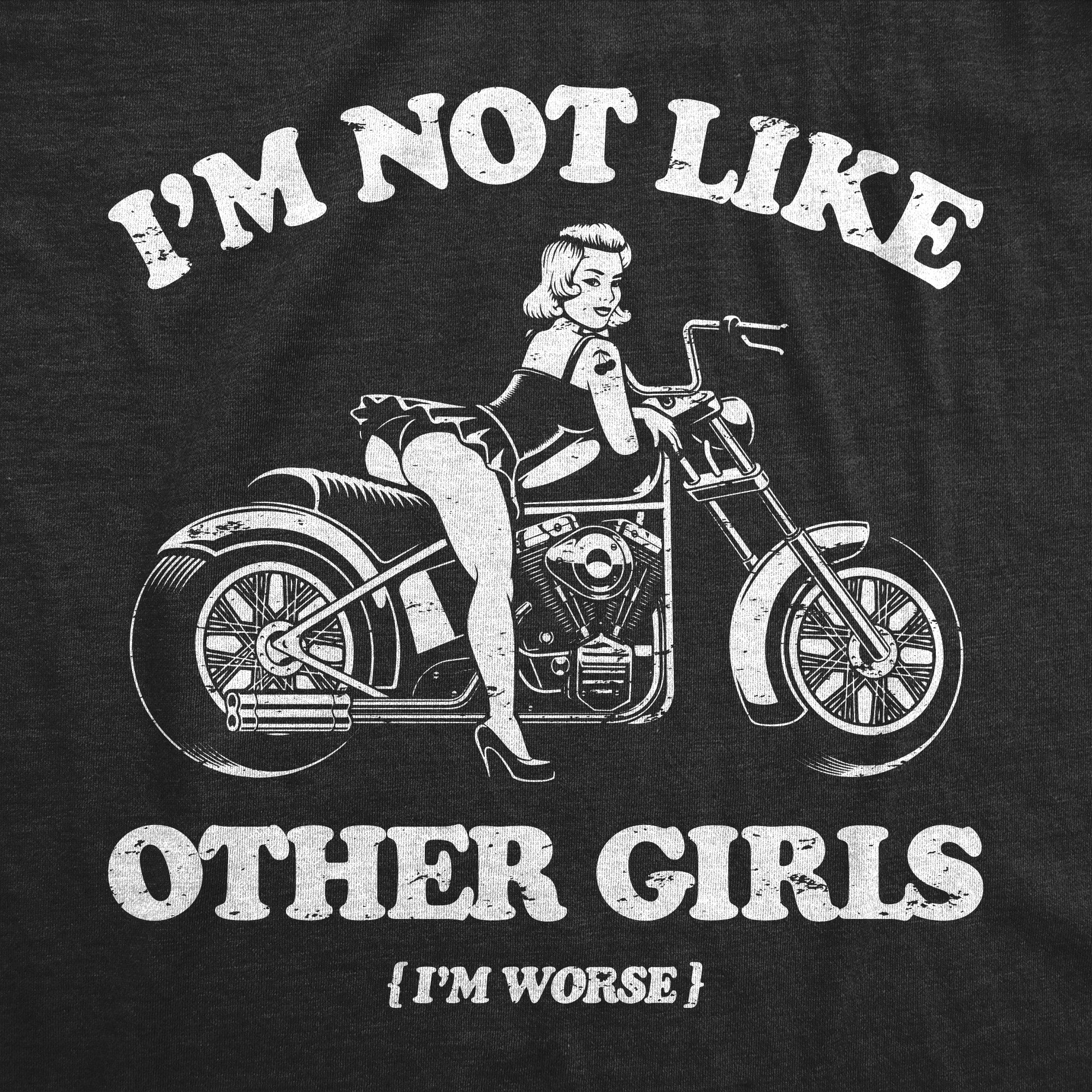 Funny Heather Black - WORSE Im Not Like Other Girls Im Worse Womens T Shirt Nerdy Sarcastic Tee