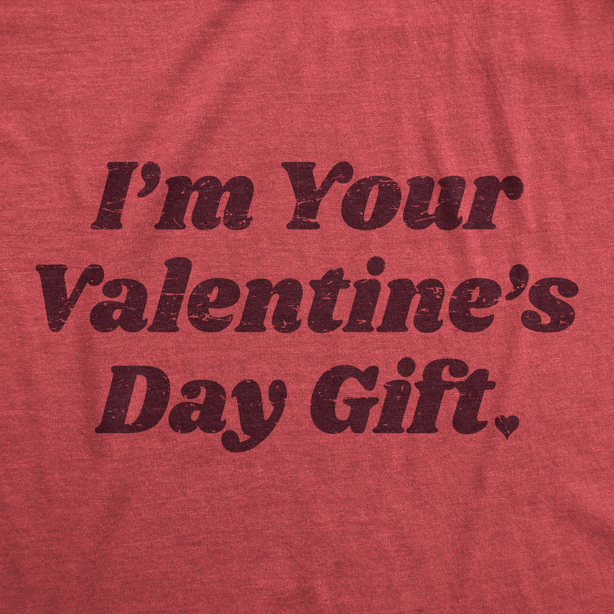 Im Your Valentines Day Gift Men&#39;s T Shirt