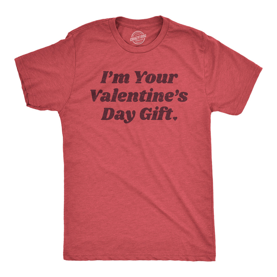 Funny Heather Red - GIFT Im Your Valentines Day Gift Mens T Shirt Nerdy Valentine's Day Sarcastic Tee