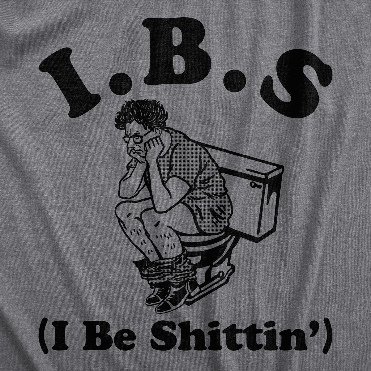 IBS I Be Shittin Men&#39;s T Shirt