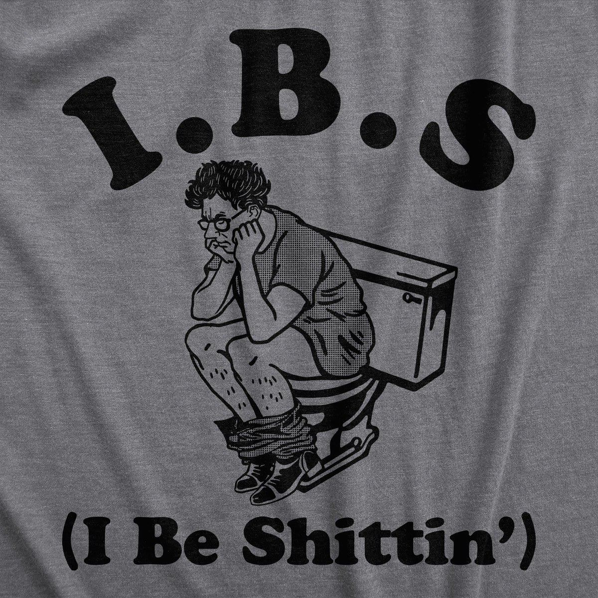 IBS I Be Shittin Men&#39;s Tshirt