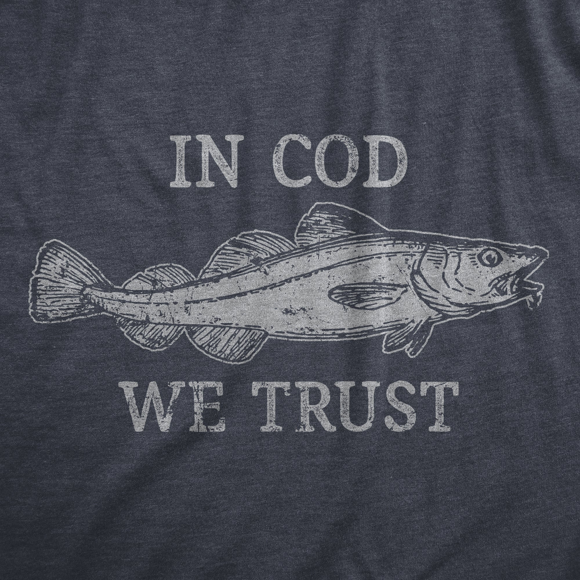 Funny Heather Navy - COD In Cod We Trust Mens T Shirt Nerdy Fishing sarcastic Tee