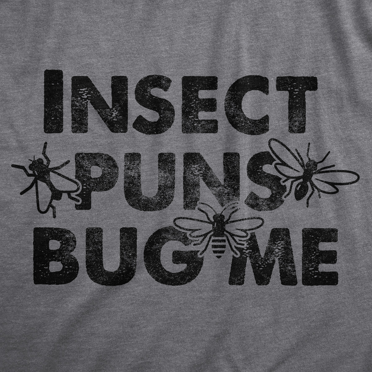 Insect Puns Bug Me Men&#39;s T Shirt