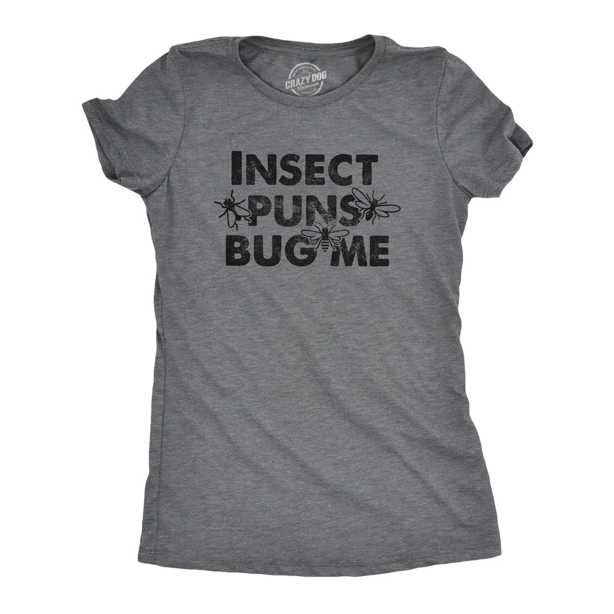 Funny Dark Heather Grey - INSECT Insect Puns Bug Me Womens T Shirt Nerdy sarcastic Tee