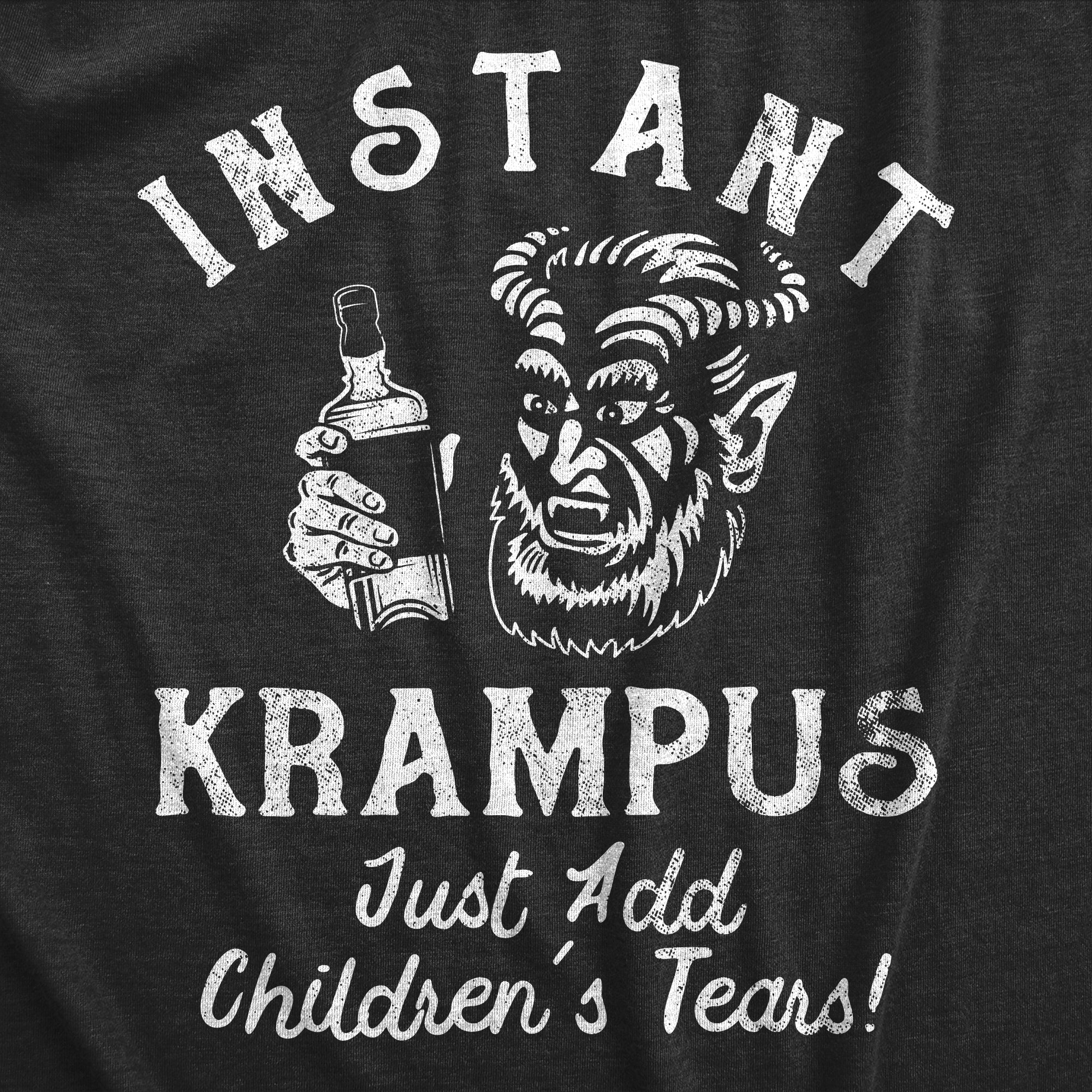 Funny Heather Black - INSTANTKRAMPUS Instant Krampus Just Add Childrens Tears Mens T Shirt Nerdy Christmas Sarcastic Tee