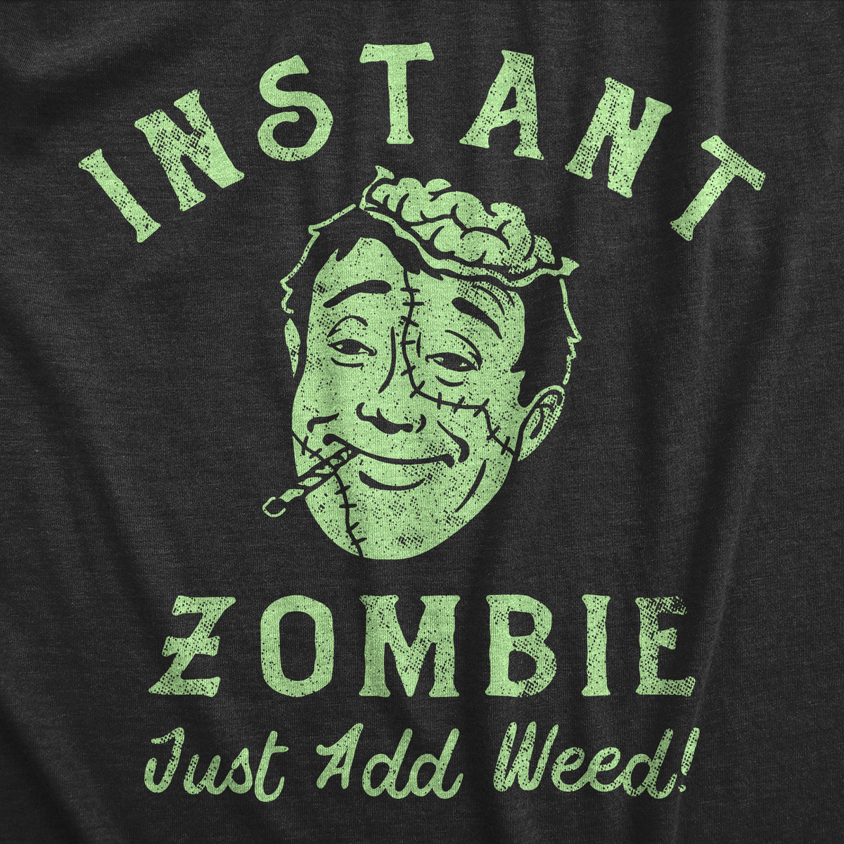 Instant Zombie Just Add Weed Men&#39;s Tshirt