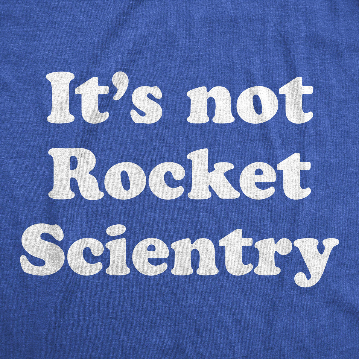 Its Not Rocket Scientry Women&#39;s Tshirt