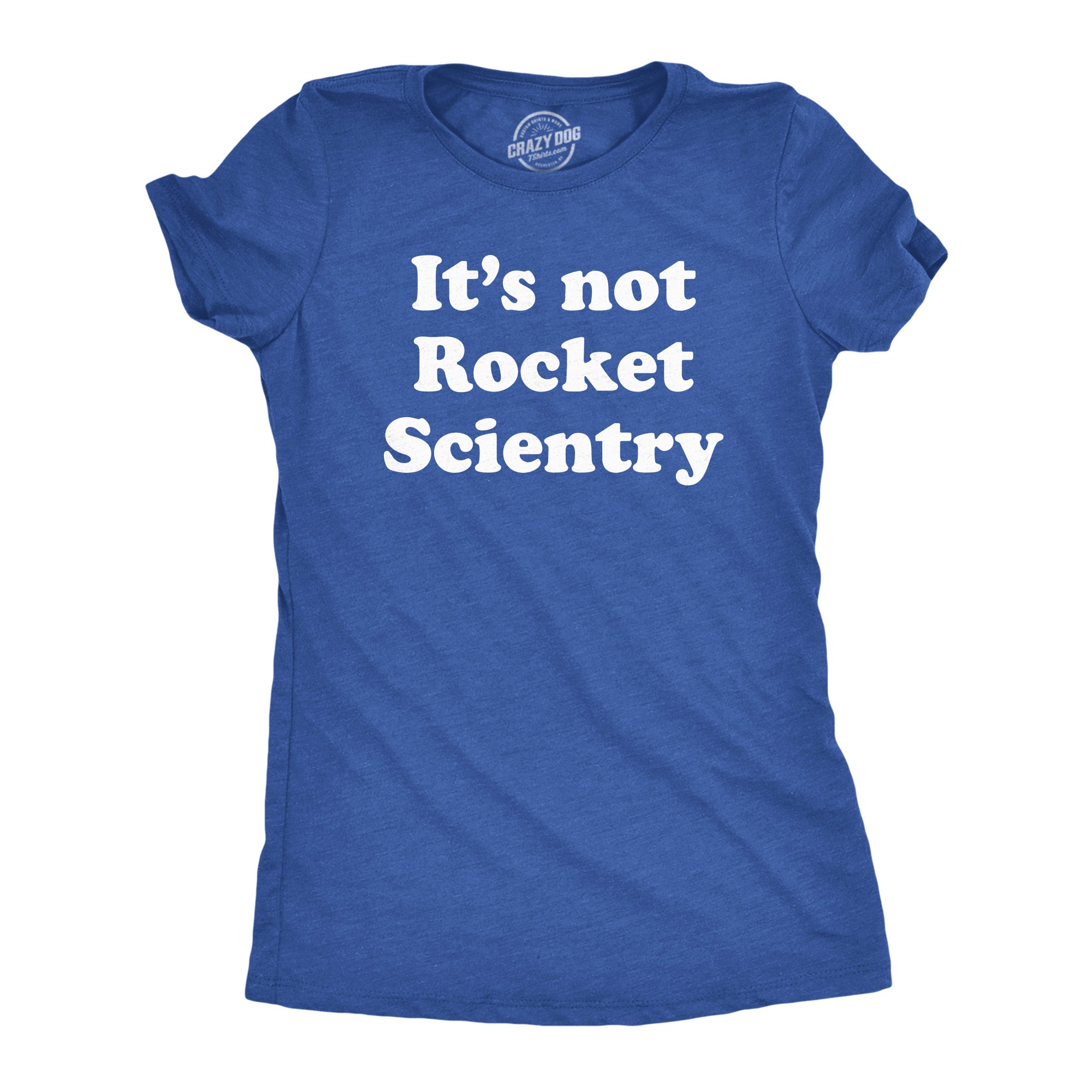 Funny Heather Royal - ROCKET Its Not Rocket Scientry Womens T Shirt Nerdy Sarcastic Tee