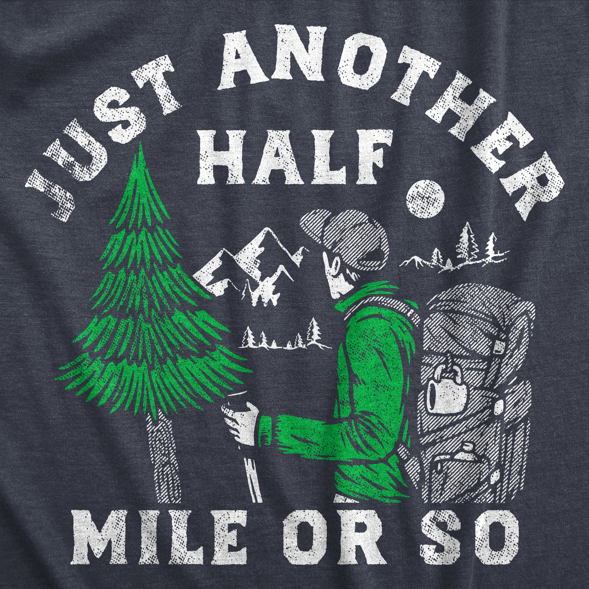 Funny Heather Navy - Another Half Mile Just Another Half Mile Or So Mens T Shirt Nerdy Sarcastic Tee