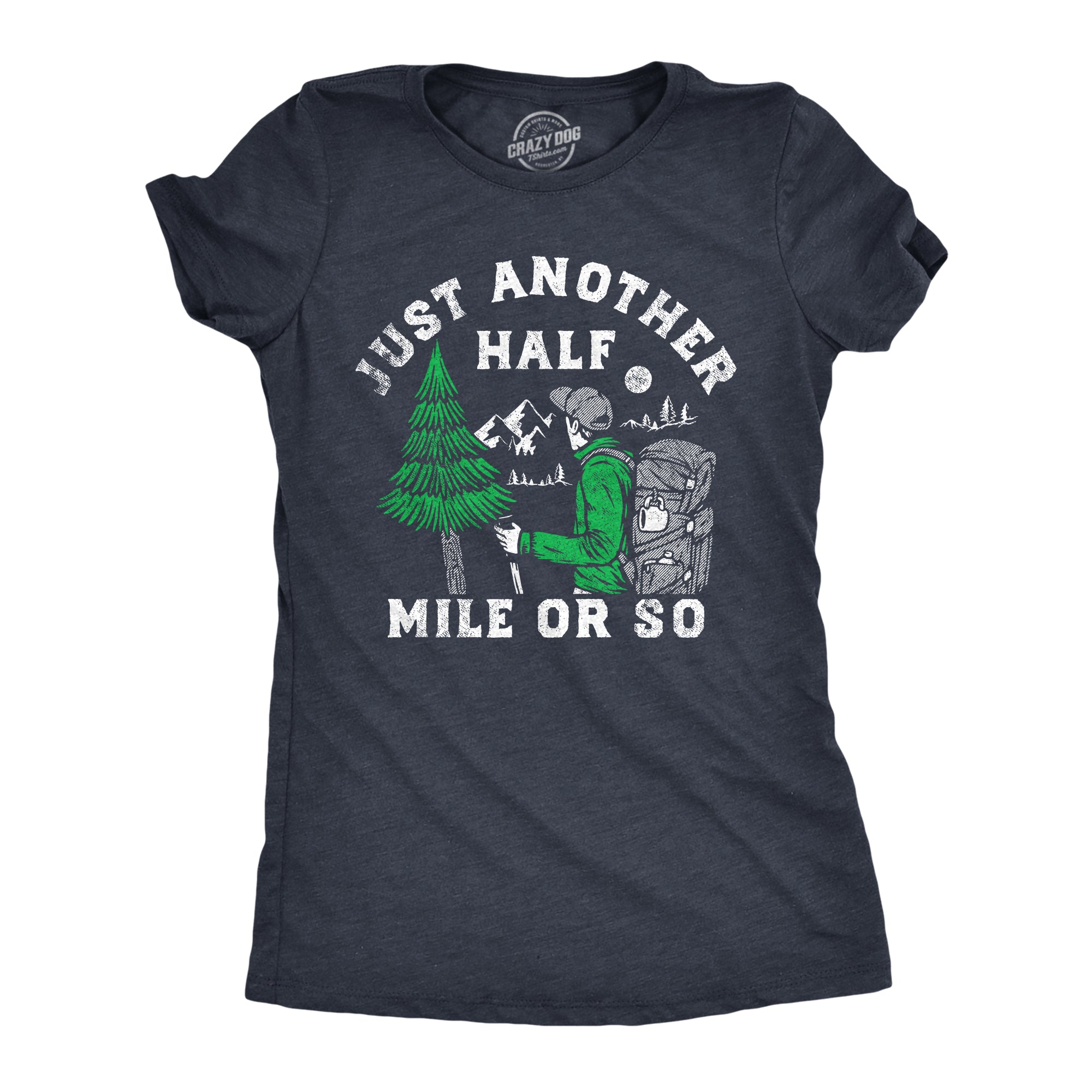 Funny Heather Navy - Another Half Mile Just Another Half Mile Or So Womens T Shirt Nerdy Sarcastic Tee